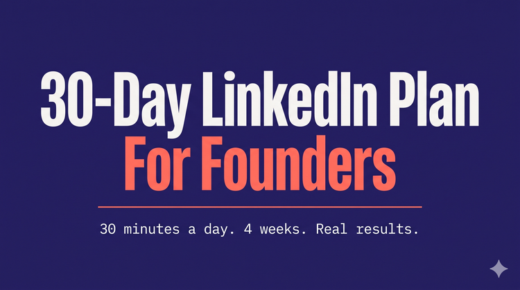 LinkedIn Content Strategy for Founders: A 30-Day Plan